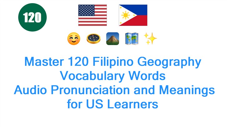 Master 120 Filipino Geography Vocabulary Words: Audio Pronunciation and Meanings for US Learners
